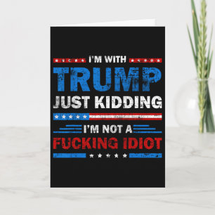 Carte Je suis avec Trump, je plaisante, je ne suis pas u
