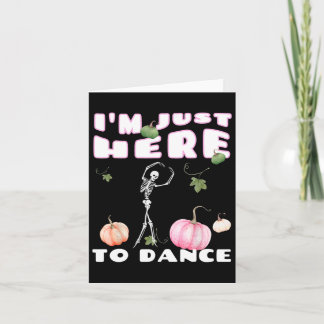 Carte Je suis juste là pour danser Squelette dansant Lle