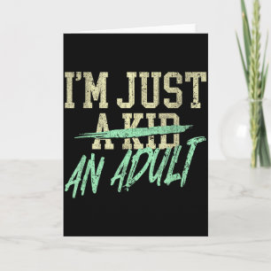 Carte Je suis juste un adulte un enfant drôle dicton sur