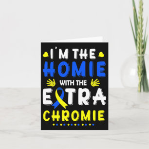 Carte Je suis l'Homie avec le syndrome de Chromie Down e