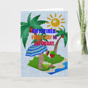 Carte Je suis retraité. Chaque jour est le samedi,