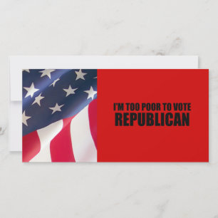 Carte Je suis trop pauvre pour voter Républicain
