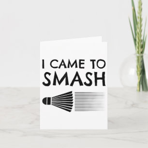 Carte Je suis venu pour écraser Joueur de badminton Nave