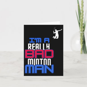 Carte Je suis vraiment mauvais Badminton Homme Humour Ca