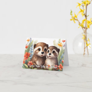 Carte Je t'aime comme aucune autre loutre Saint-Valentin