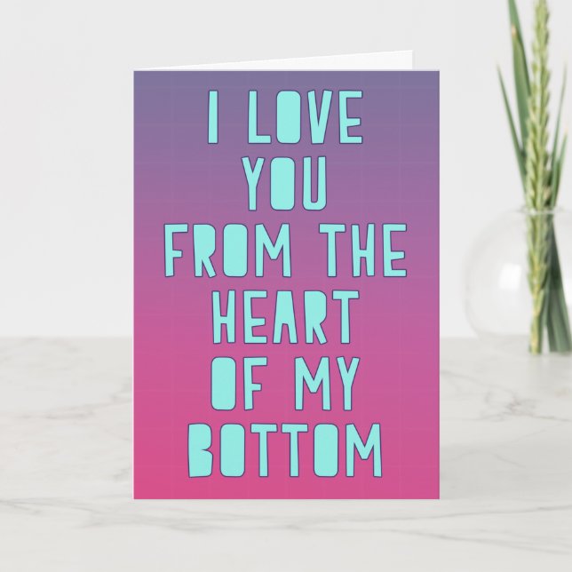 Carte Je t'aime du fond du cœur de mon derrière (Devant)
