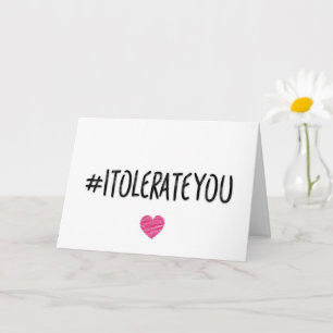 Carte Je te tolère, Anniversaire, Funny Valentine's Day