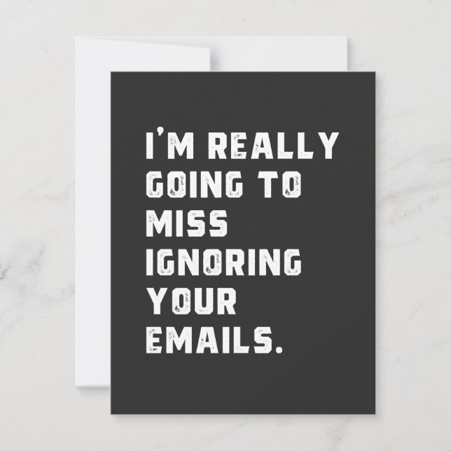 Carte je vais vraiment manquer d'ignorer vos e-mails. (Devant)
