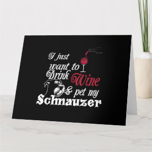 Carte je veux juste boire du vin et caresser mon schnauz
