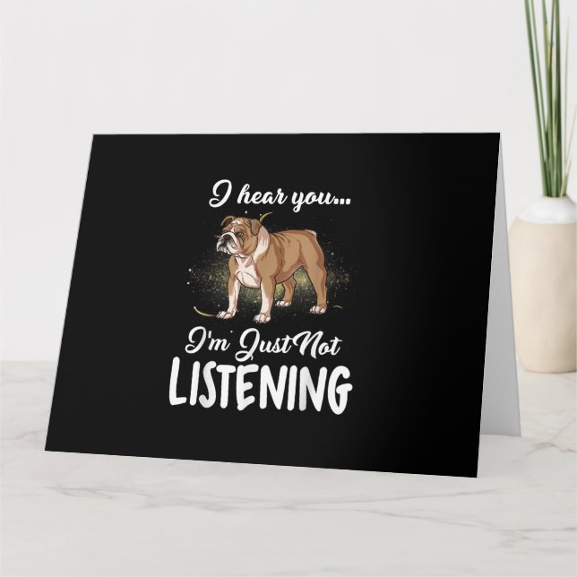 Carte Je Vous Entends Ne Pas Écouter Le Don De Bulldog A (Devant)