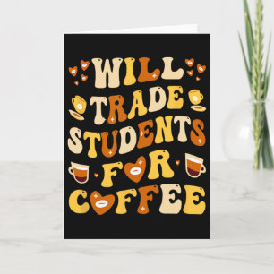 Carte J'échangerai mes élèves contre un café Professeur