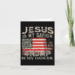 Carte Jésus Est Mon Sauveur Trump Est Mon Danseur Qr Tru