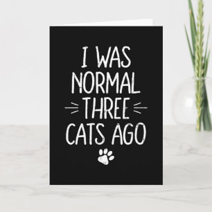 Carte J'étais normale il y a trois chats Cadeau drôle de
