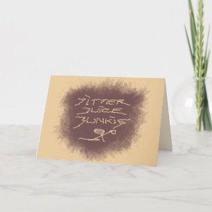Carte Jitter Juice Junkie - café art sur latte brun.