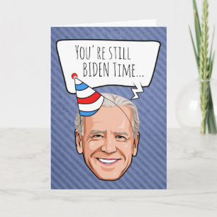 Carte Joe Biden Anniversaire : Vous êtes toujours Biden