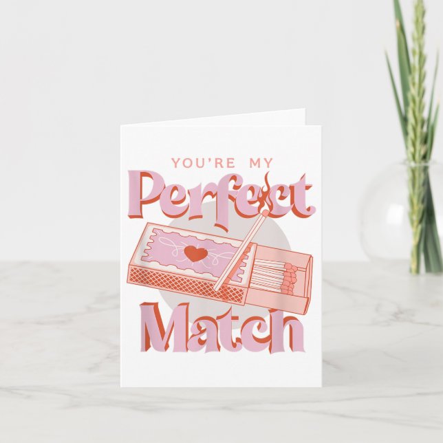 Carte Jour des Valentines Tu es ma parfaite allumette fl (Devant)