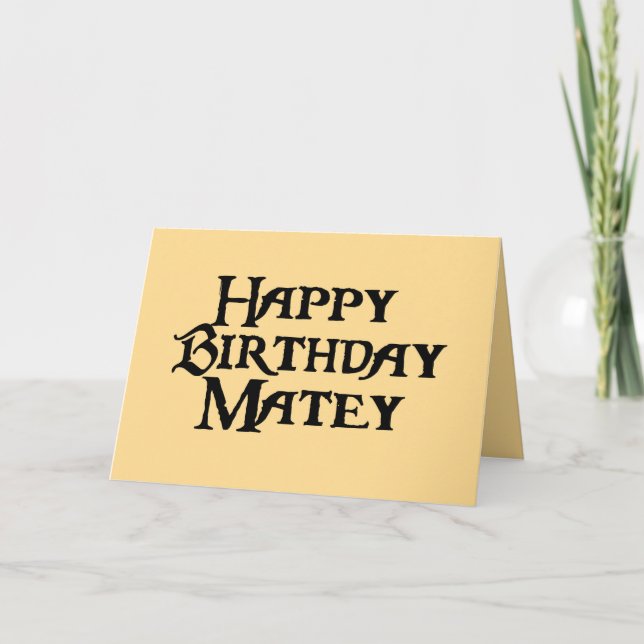 Carte Joyeux anniversaire Matey Humour (Devant)