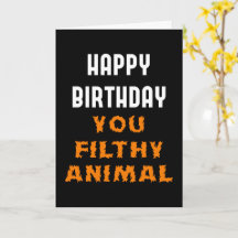 Joyeux Anniversaire Vous Filthy Animal Drôle Insul