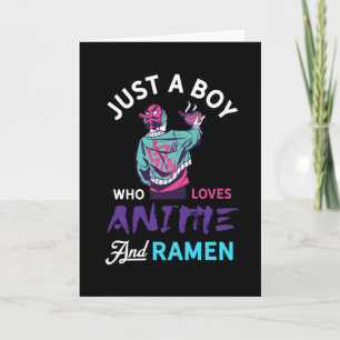 Carte Just a boy who loves anime and ramen, gift for