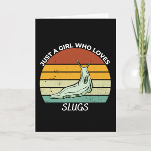 Carte Just a girl who loves slugs