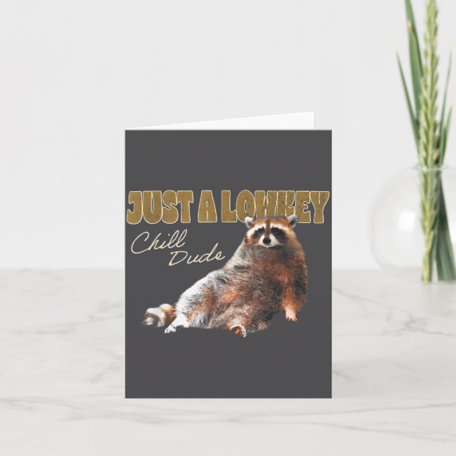 Carte Just A Lowkey Chill Dude Cute Raccoon Funny Meme  (Devant)