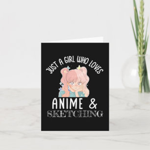 Carte Juste une fille qui aime Anime Et Sketching