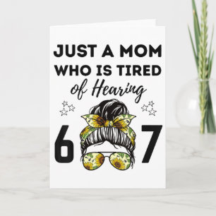 Carte Juste une maman qui est fatiguée d'entendre 67 mèm