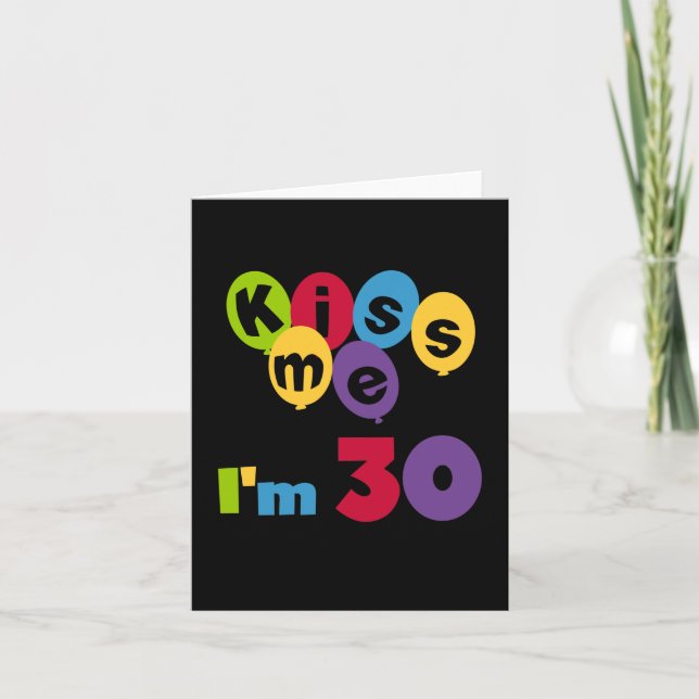 Carte Kiss Me I'm 30 Anniversaire T-shirts et cadeaux (Devant)