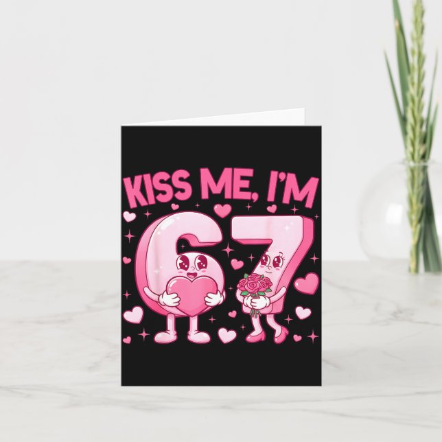 Carte Kiss Me I'm 6 7 Cute Funny 67 Meme Birthday Valent (Devant)