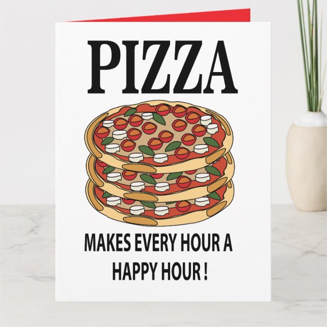 Carte La pizza rend chaque heure une heure heureuse Pizz (Devant)
