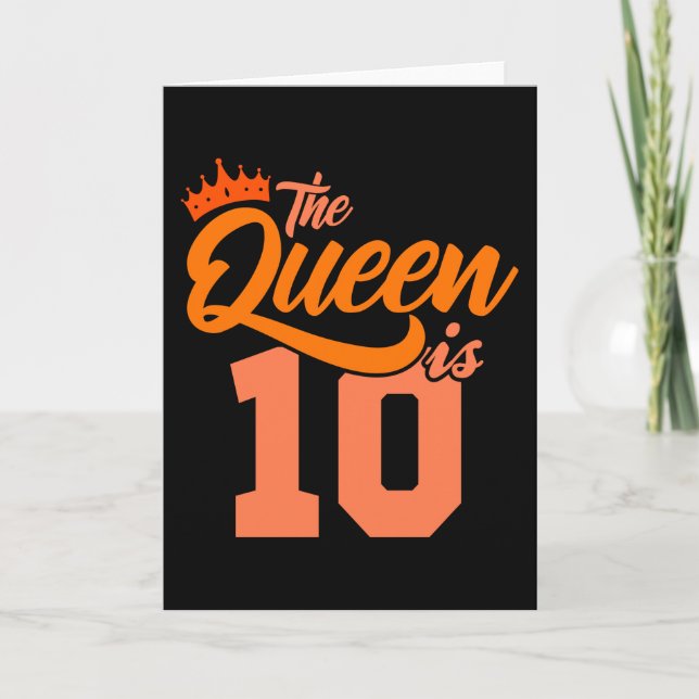 Carte LA REINE A 10 ans 10e anniversaire fille (Devant)