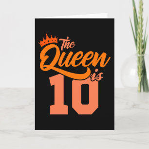 Carte LA REINE A 10 ans 10e anniversaire fille