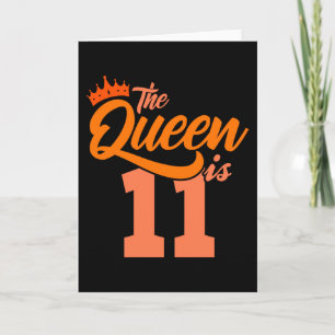 Carte LA REINE A 11 ans 11e anniversaire fille