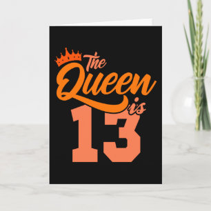 Carte LA REINE A 13 ans 13e anniversaire fille