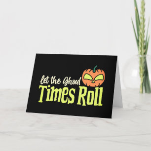Carte Laisser rouler le Ghoul Times - Fun Neon Halloween