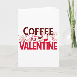 Carte Le café est ma Saint-Valentin T Shirt de la Saint-