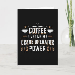 Carte Le Café Me Donne Mon Opérateur De Grue Power Worke
