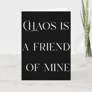 Carte Le chaos est un ami texte drôle cadeau stressé pou