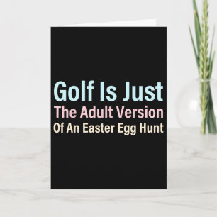 Carte Le golf est juste la version adulte d'une chasse a