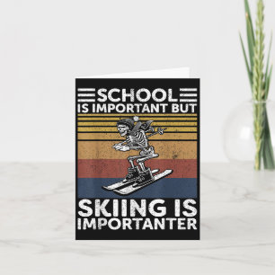 Carte L'École Est Importante Mais Le Ski Est Important S