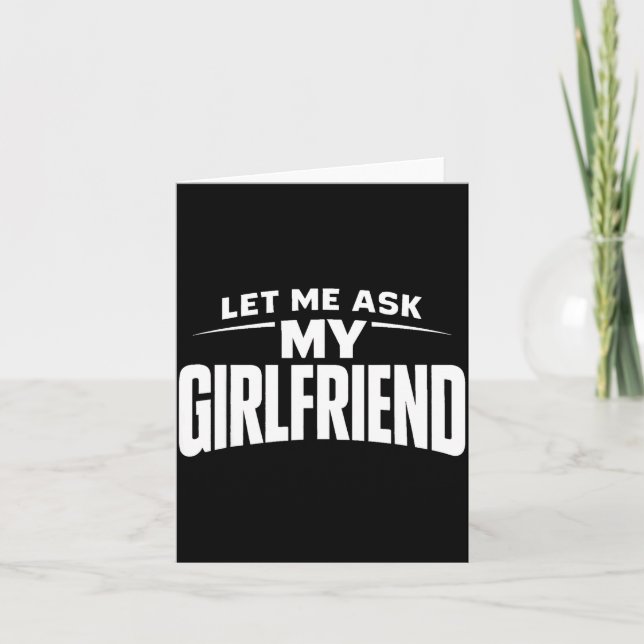 Carte Let Me Ask My Girlfriend She Said No Funny Boyfrie (Devant)