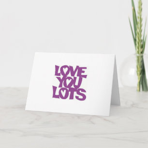 CARTE ***LOVE YOU LOTS*** VOUS MONTRER À VOTRE ANNIVERSA