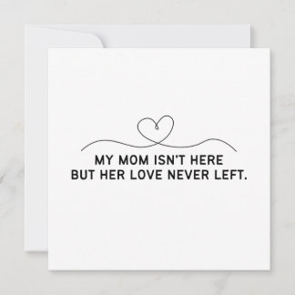 Carte Ma mère n'est pas là mais son amour n'est jamais p