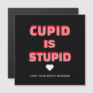 Carte Magnétique Cupid Est Stupide Funny Valentines Day Phrase Magn