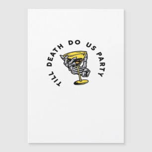 Carte Magnétique Jusqu'à ce que la mort nous fasse la fête Funny Re