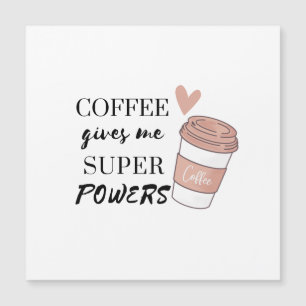 Carte Magnétique Le café me donne des super pouvoirs