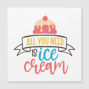 Carte Magnétique tout ce dont vous avez besoin crème glacée dessert