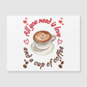 Carte Magnétique Tout ce qu'il vous faut, c'est l'amour et une tass