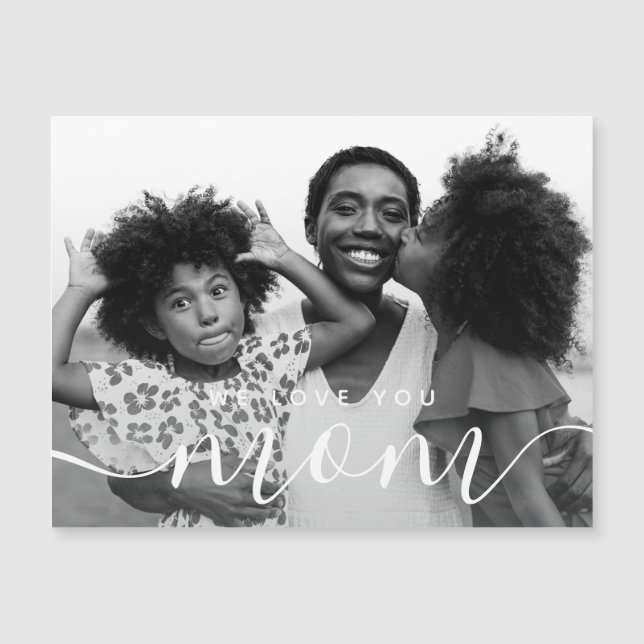 Carte Magnétique We Love You Mom Modern Classic Photo (Devant)