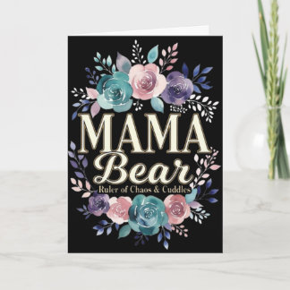 Carte Mama Bear Ruler Of Chaos And Cuddles Floral Gift